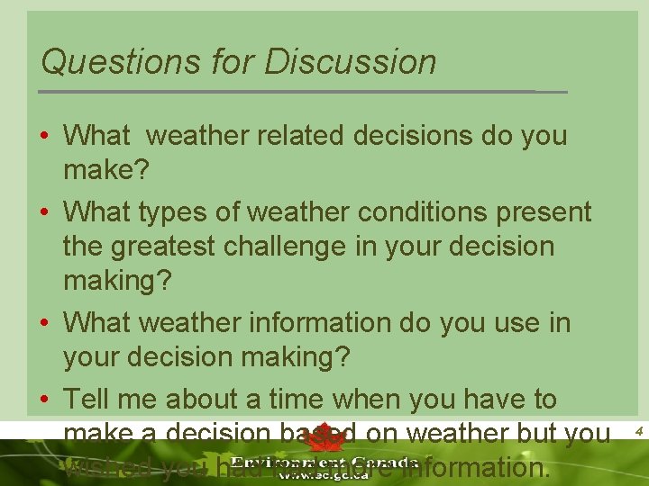 Questions for Discussion • What weather related decisions do you make? • What types