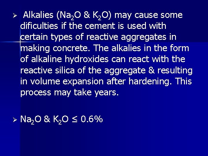 Ø Alkalies (Na 2 O & K 2 O) may cause some dificulties if