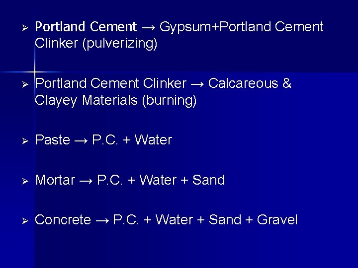 Ø Portland Cement → Gypsum+Portland Cement Clinker (pulverizing) Ø Portland Cement Clinker → Calcareous