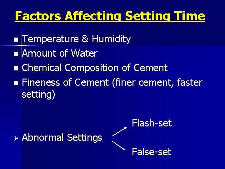 Factors Affecting Setting Time Temperature & Humidity n Amount of Water n Chemical Composition