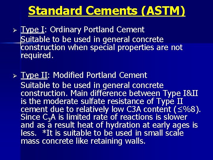Standard Cements (ASTM) Ø Type I: Ordinary Portland Cement Suitable to be used in
