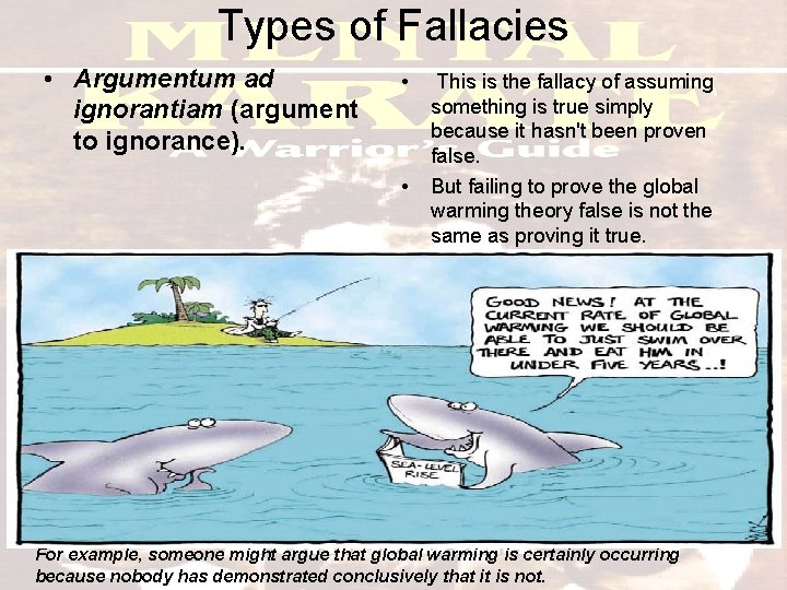 Types of Fallacies • Argumentum ad ignorantiam (argument to ignorance). • • This is