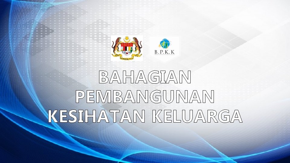 BAHAGIAN PEMBANGUNAN KESIHATAN KELUARGA 