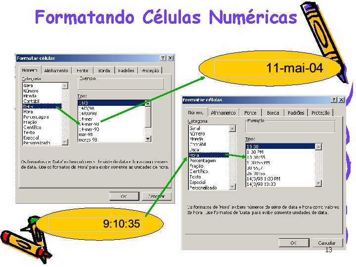 Formatando Células Numéricas 13 Formatando Células Numéricas 13