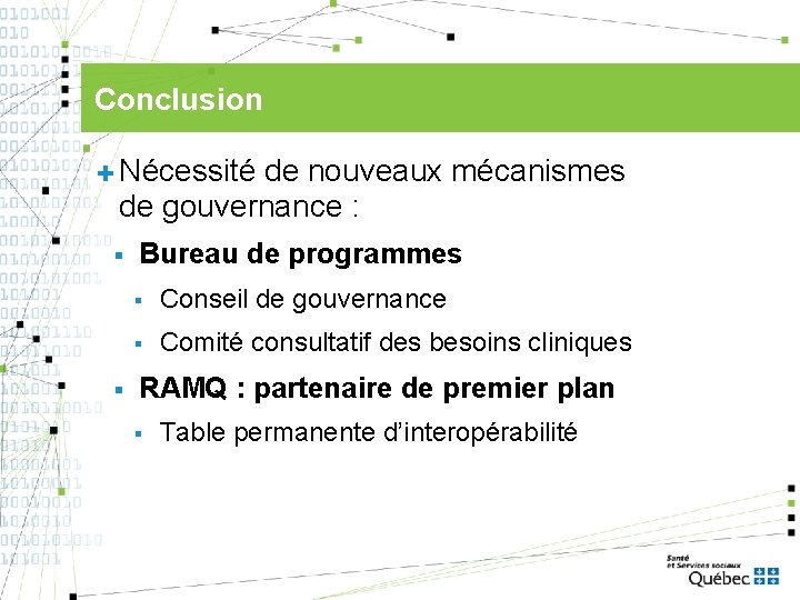 Conclusion ✚ Nécessité de nouveaux mécanismes de gouvernance : § § Bureau de programmes