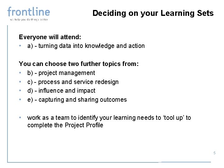 Deciding on your Learning Sets Everyone will attend: • a) - turning data into