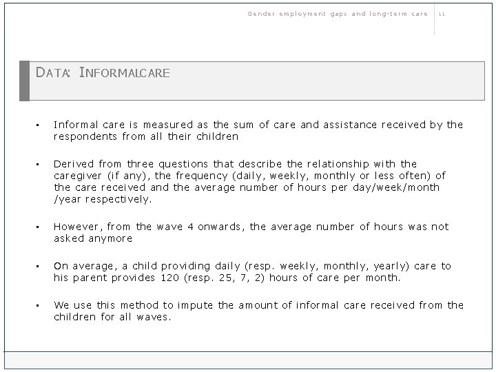 Gender employment gaps and long-term care 11 D ATA: I NFORMALCARE • Informal care