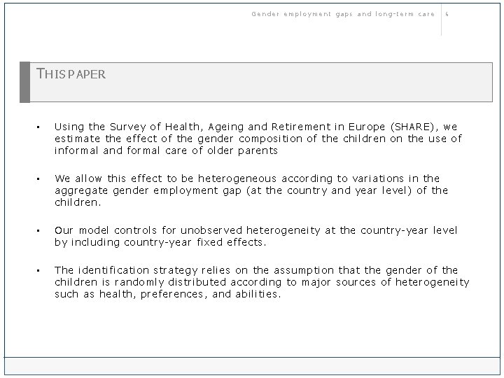 Gender employment gaps and long-term care 6 T HIS PAPER • Using the Survey