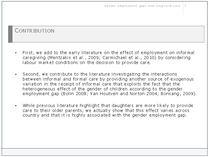 Gender employment gaps and long-term care 7 C ONTRIBUTION • First, we add to