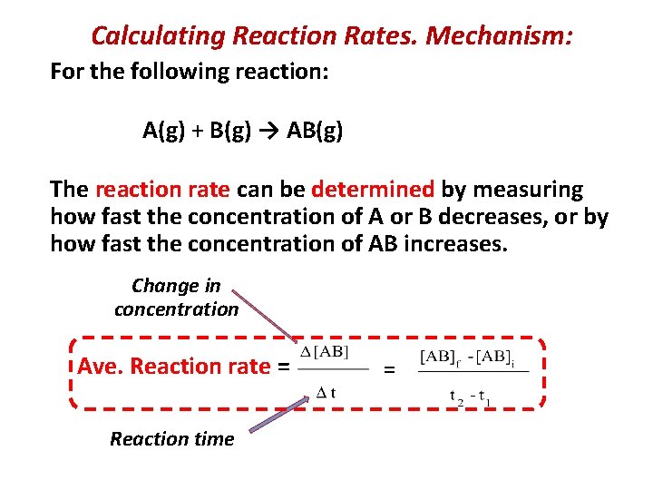 Calculating Reaction Rates. Mechanism: For the following reaction: A(g) + B(g) → AB(g) The