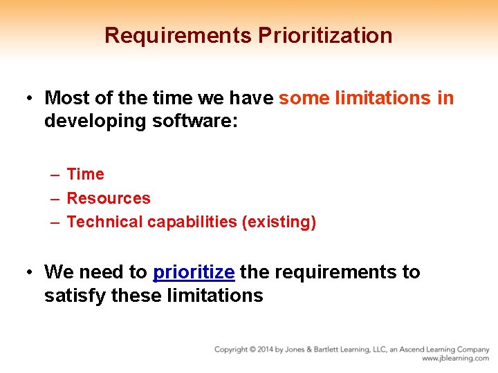 Requirements Prioritization • Most of the time we have some limitations in developing software: Requirements Prioritization • Most of the time we have some limitations in developing software: