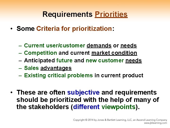 Requirements Priorities • Some Criteria for prioritization: – – – Current user/customer demands or Requirements Priorities • Some Criteria for prioritization: – – – Current user/customer demands or