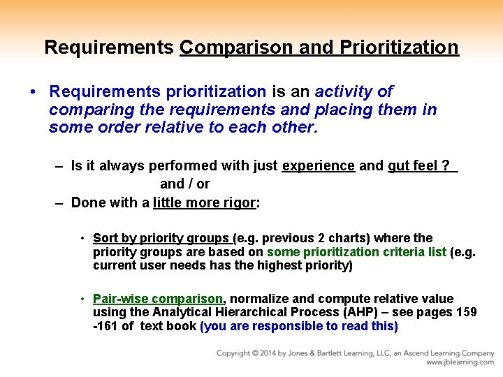 Requirements Comparison and Prioritization • Requirements prioritization is an activity of comparing the requirements Requirements Comparison and Prioritization • Requirements prioritization is an activity of comparing the requirements