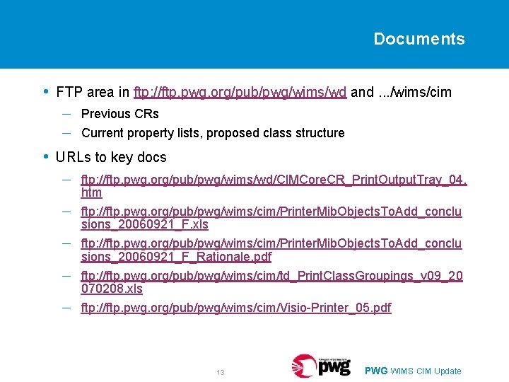 Documents • FTP area in ftp: //ftp. pwg. org/pub/pwg/wims/wd and. . . /wims/cim –