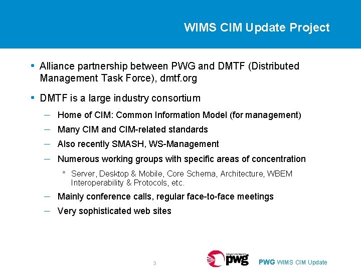 WIMS CIM Update Project • Alliance partnership between PWG and DMTF (Distributed Management Task