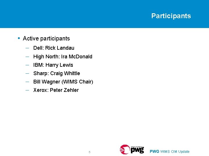 Participants • Active participants – – – Dell: Rick Landau High North: Ira Mc.