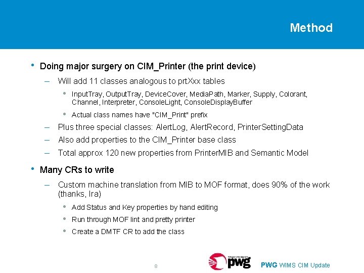 Method • Doing major surgery on CIM_Printer (the print device) – – Will add