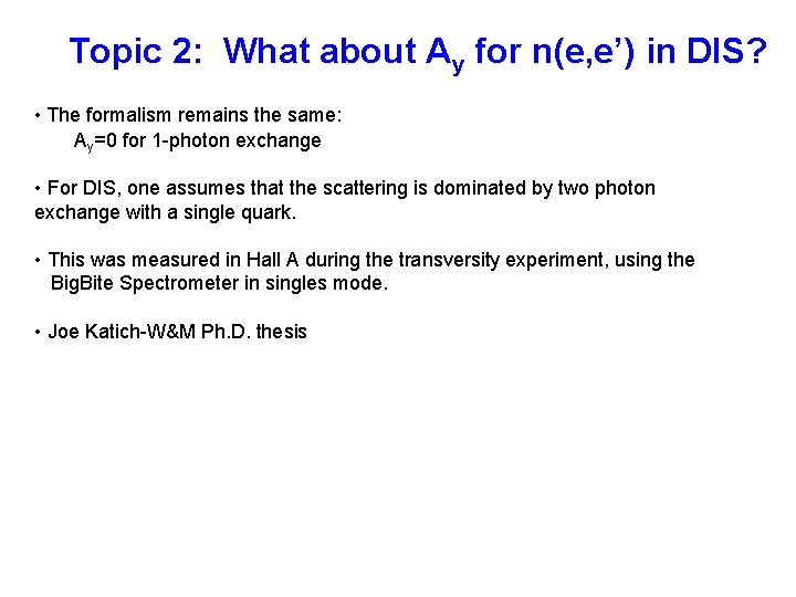 Topic 2: What about Ay for n(e, e’) in DIS? • The formalism remains