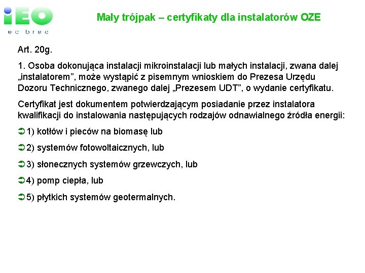 Mały trójpak – certyfikaty dla instalatorów OZE Art. 20 g. 1. Osoba dokonująca instalacji