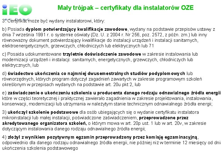 Mały trójpak – certyfikaty dla instalatorów OZE 3. Certyfikat może być wydany instalatorowi, który: