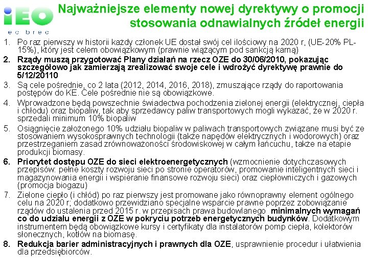 Najważniejsze elementy nowej dyrektywy o promocji stosowania odnawialnych źródeł energii 1. Po raz pierwszy