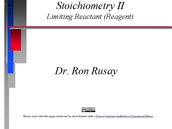 Stoichiometry II Limiting Reactant (Reagent) Dr. Ron Rusay 