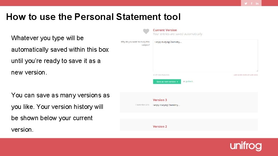 How to use the Personal Statement tool Whatever you type will be automatically saved