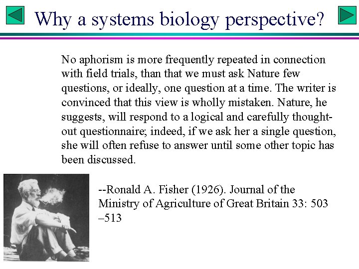 Why a systems biology perspective? No aphorism is more frequently repeated in connection with