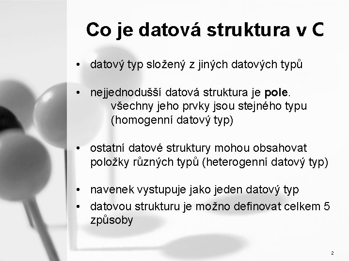 Co je datová struktura v C • datový typ složený z jiných datových typů