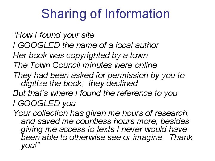 Sharing of Information “How I found your site I GOOGLED the name of a