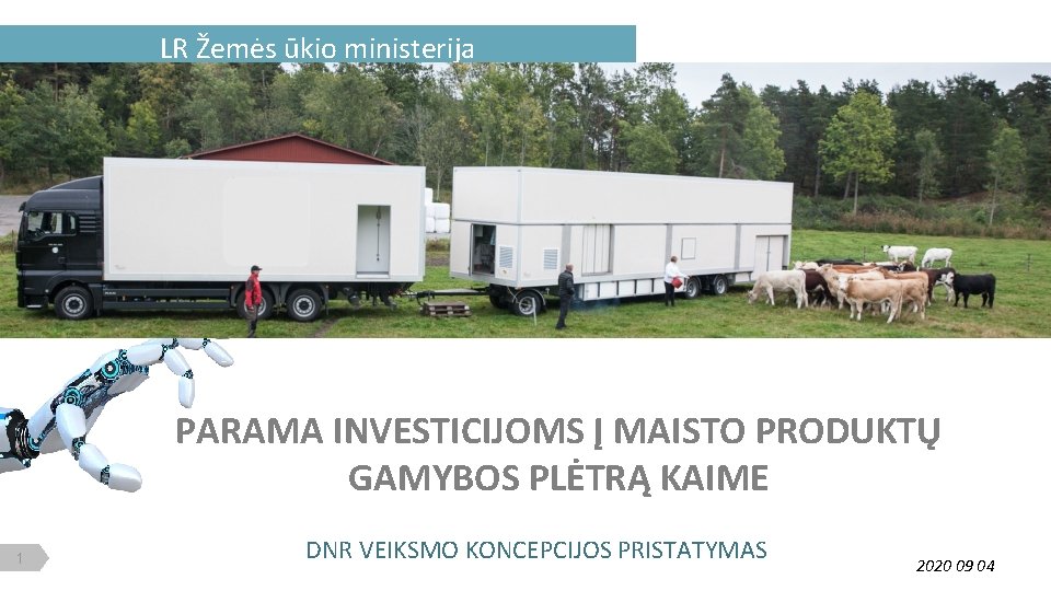 LR Žemės ūkio ministerija PARAMA INVESTICIJOMS Į MAISTO PRODUKTŲ GAMYBOS PLĖTRĄ KAIME 1 DNR