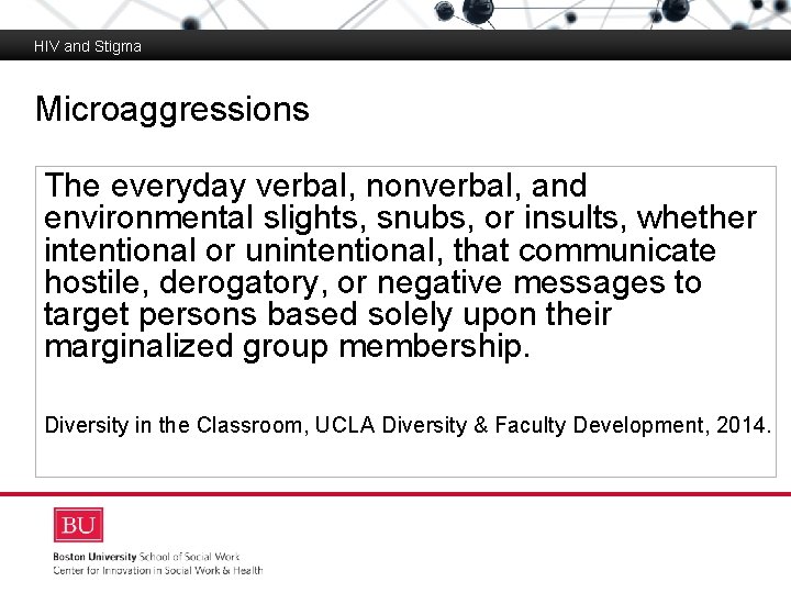 HIV and Stigma Microaggressions Boston University Slideshow Title Goes Here The everyday verbal, nonverbal,
