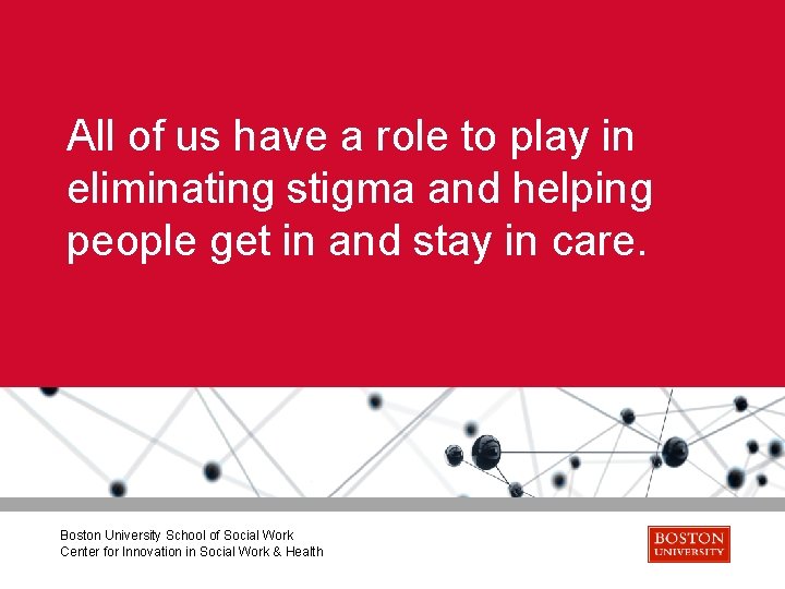 All of us have a role to play in eliminating stigma and helping people