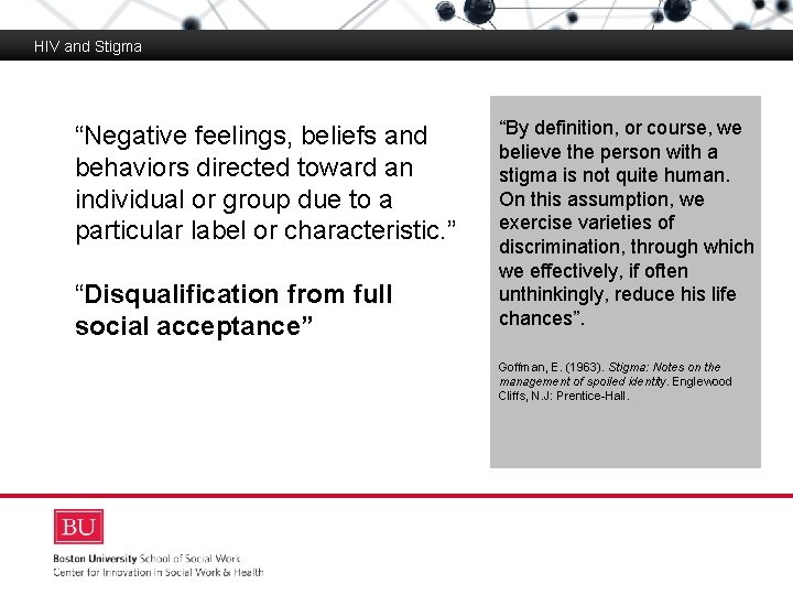 HIV and Stigma “Negative feelings, beliefs and behaviors directed toward an individual or group