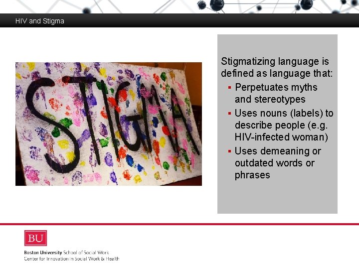 HIV and Stigma Boston University Slideshow Title Goes Here Defining Stigmatizing Language Stigmatizing language