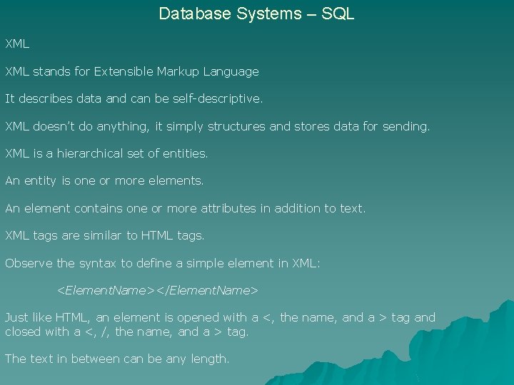 Database Systems – SQL XML stands for Extensible Markup Language It describes data and