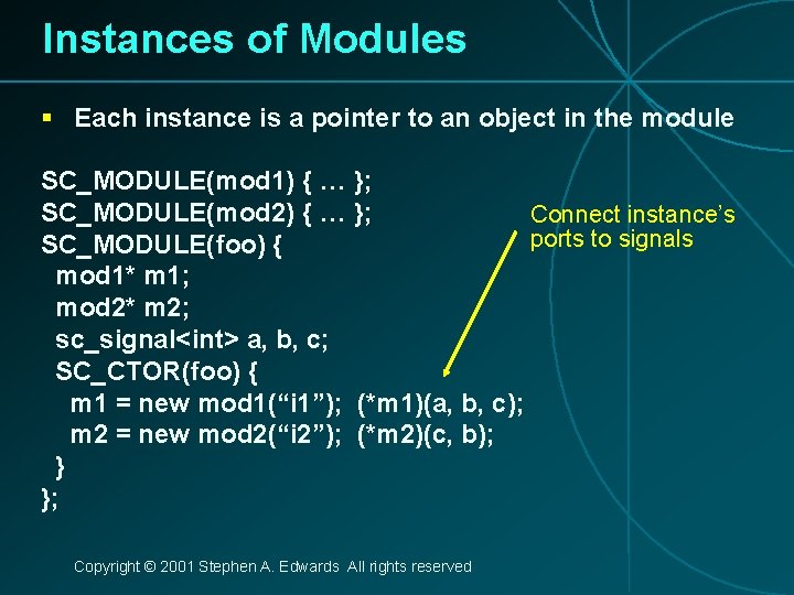 Instances of Modules § Each instance is a pointer to an object in the