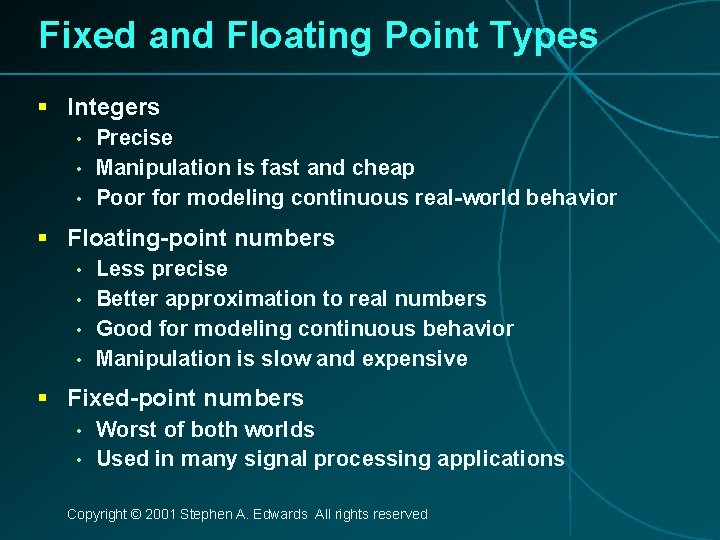 Fixed and Floating Point Types § Integers • • • Precise Manipulation is fast