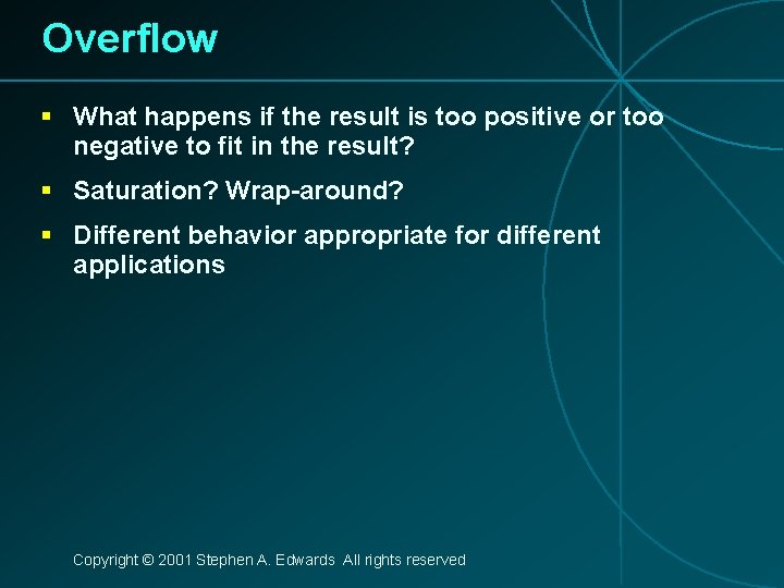 Overflow § What happens if the result is too positive or too negative to