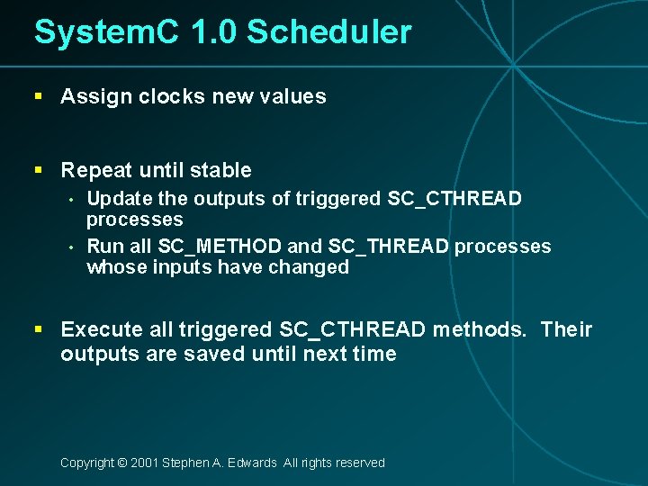 System. C 1. 0 Scheduler § Assign clocks new values § Repeat until stable