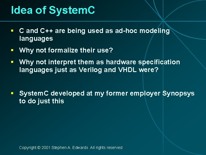 Idea of System. C § C and C++ are being used as ad-hoc modeling