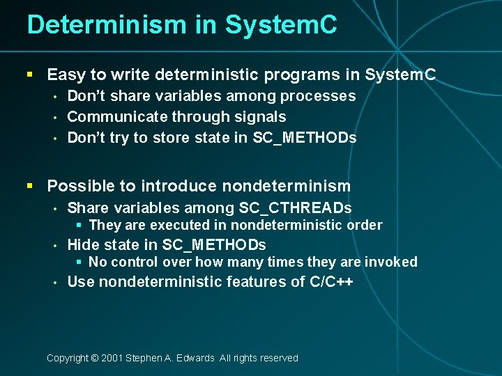 Determinism in System. C § Easy to write deterministic programs in System. C •