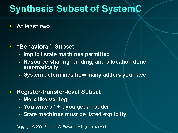 Synthesis Subset of System. C § At least two § “Behavioral” Subset • •