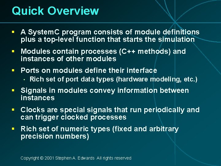 Quick Overview § A System. C program consists of module definitions plus a top-level