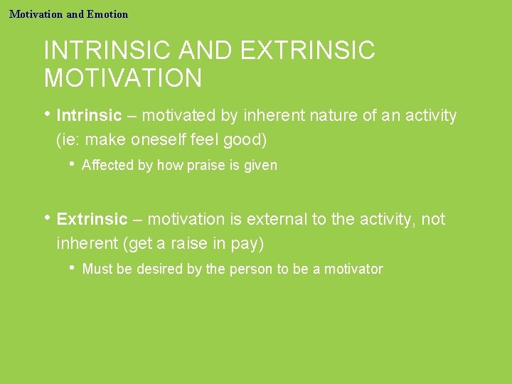 Motivation and Emotion INTRINSIC AND EXTRINSIC MOTIVATION • Intrinsic – motivated by inherent nature