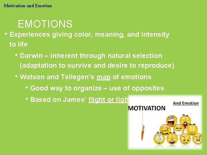 Motivation and Emotion EMOTIONS • Experiences giving color, meaning, and intensity to life •
