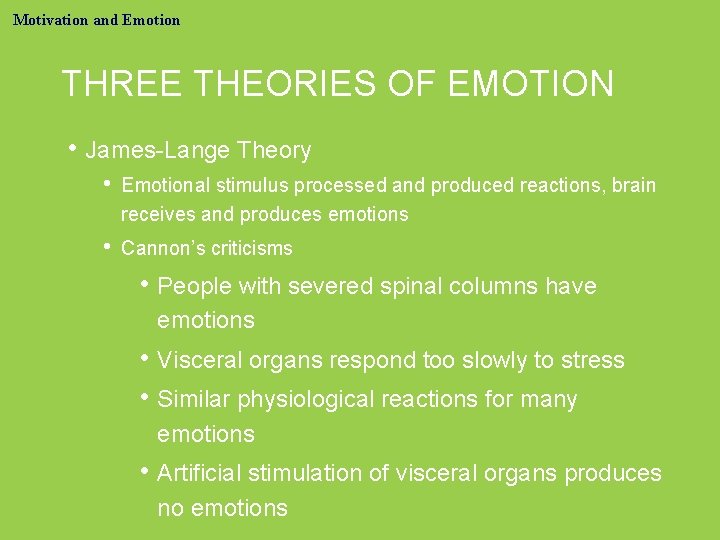 Motivation and Emotion THREE THEORIES OF EMOTION • James-Lange Theory • Emotional stimulus processed