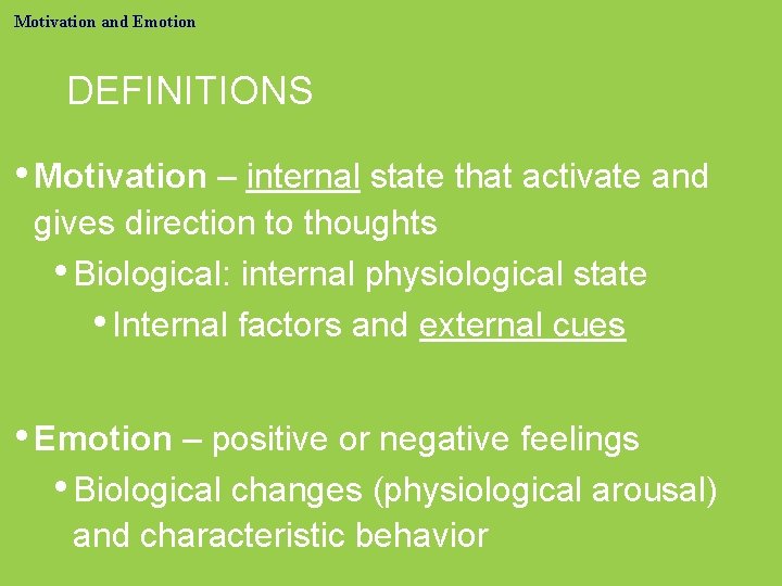 Motivation and Emotion DEFINITIONS • Motivation – internal state that activate and gives direction