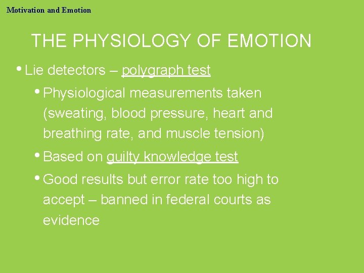 Motivation and Emotion THE PHYSIOLOGY OF EMOTION • Lie detectors – polygraph test •
