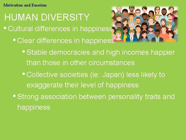 Motivation and Emotion HUMAN DIVERSITY • Cultural differences in happiness • Clear differences in